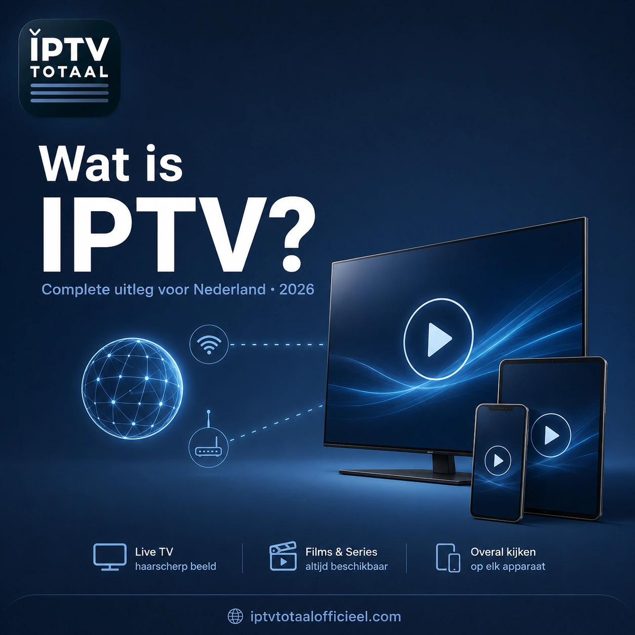 Wat is IPTV uitleg voor Nederland 2026 met IPTV Totaal logo, smart tv, smartphone, tablet, internetverbinding en streaming iconen voor live tv, films en series